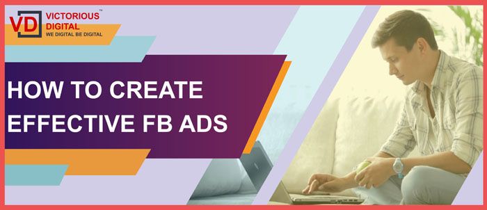 How To Create Effective Facebook Ads? How To Create Effective Facebook Ads?