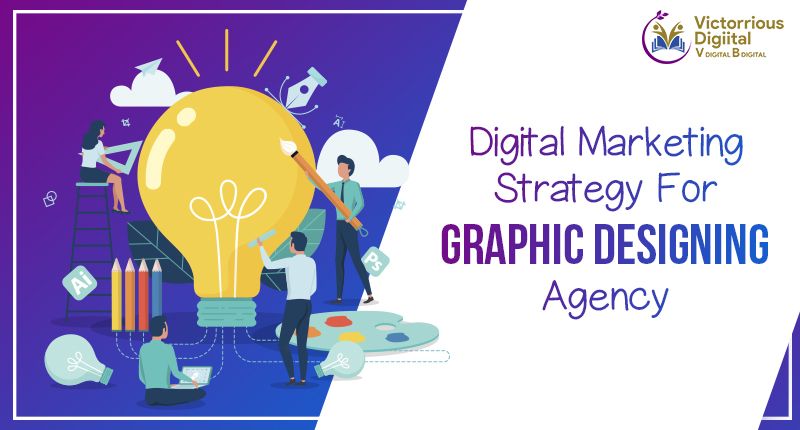 Digital Marketing Strategy For Graphic Designing Agency