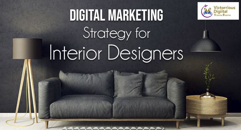 Digital Marketing Strategies For Interior Designers