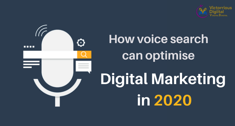HOW VOICE SEARCH CAN OPTIMIZE DIGITAL MARKETING IN 2020 HOW VOICE SEARCH CAN OPTIMIZE DIGITAL MARKETING IN 2020