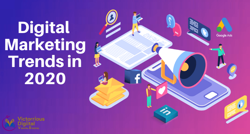 Digital Marketing Trends 2020 Digital Marketing Trends 2020