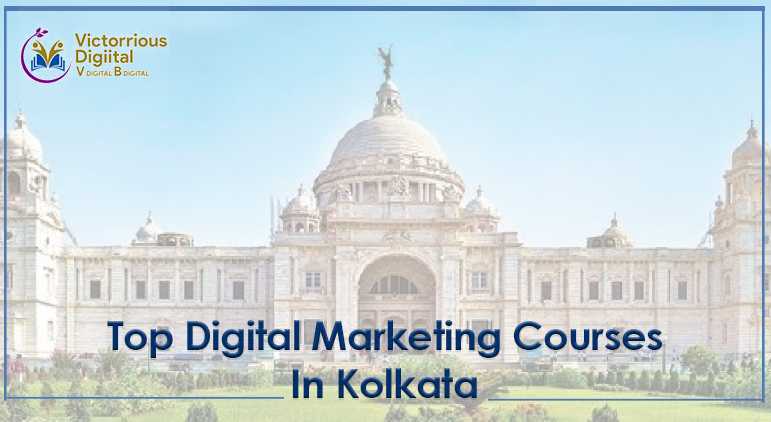 Top 7 Digital Marketing Courses in Kolkata – Victorious Digital