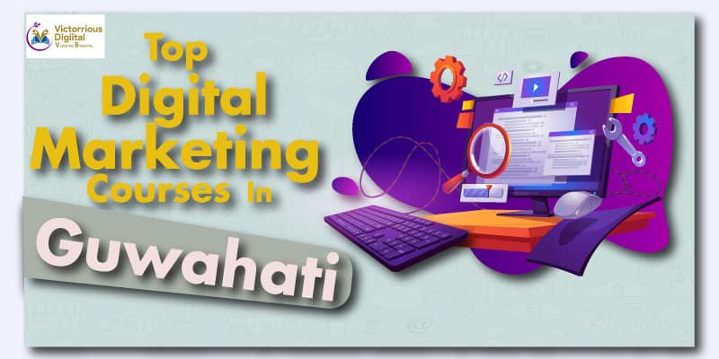 Top 7 Digital Marketing Courses in Guwahati