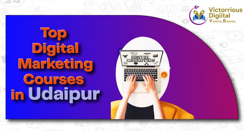 Top 7 Digital Marketing Courses in Udaipur